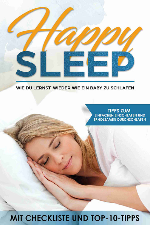 Happy-Sleep-mit 10 Top-Tipps für besseren Schlaf Happy-Sleep-mit 10 Top-Tipps für besseren Schlaf