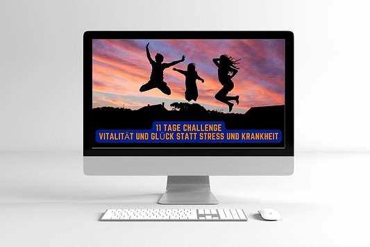 11 Tage Challenge Vitalität und Glück statt Stress und Krankheit 11 Tage Challenge Vitalität und Glück statt Stress und Krankheit